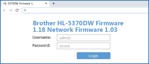 Brother HL-5370DW Firmware 1.18 Network Firmware 1.03 router default login