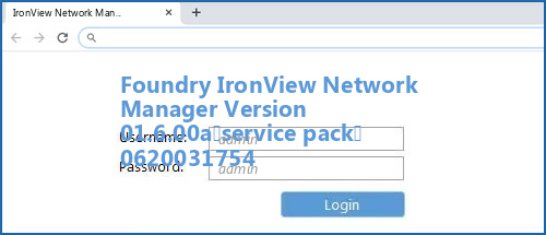 Foundry IronView Network Manager Version 01.6.00a(service pack) 0620031754 router default login