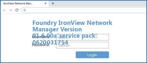 Foundry IronView Network Manager Version 01.6.00a(service pack) 0620031754 router default login