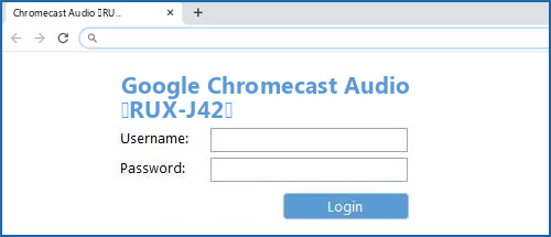 Google Chromecast Audio (RUX-J42) - Default IP, username & password
