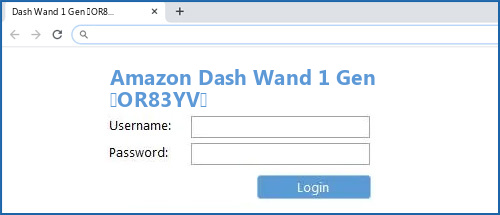Amazon Dash Wand 1 Gen (OR83YV) router default login