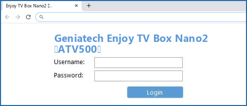 Geniatech Enjoy TV Box Nano2 (ATV500) router default login